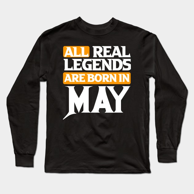 All Real Legends Are May Long Sleeve T-Shirt by Mustapha Sani Muhammad